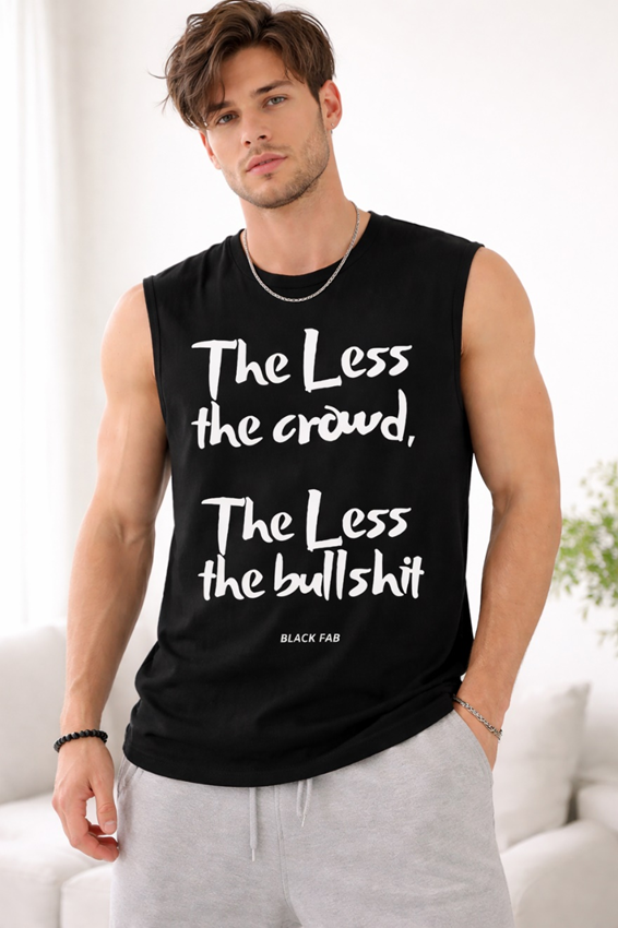 The Less The Crowd, The Less The Bullshit Sleeveless Tee